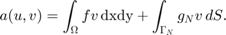 $$ a(u,v) = \int _{\Omega} fv \, {\rm dxdy} + \int _{\Gamma _N} g_N v \,{dS}.$$