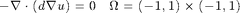 $$-\nabla\cdot(d\nabla u) = 0  \quad \Omega = (-1,1)\times (-1,1)$$