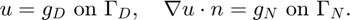 $u=g_D \hbox{ on }\Gamma_D, \quad \nabla u\cdot n=g_N \hbox{ on }\Gamma_N.$