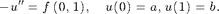 $$ - u'' = f \, (0,1), \quad u(0) = a, u(1) = b. $$