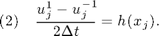 $$ (2) \quad \frac{u^1_j-u^{-1}_j}{2\Delta t} = h(x_j). $$