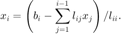 $$ x_i = \left( b_i - \sum_{j=1}^{i-1} l_{ij} x_j \right)/l_{ii}. $$