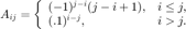 $$A_{ij} = \left\{\begin{array}{lr} (-1)^{j-i} (j-i + 1), & i \leq j,\\ (.1)^{i-j}, & i > j. \end{array}\right.$$