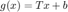 $g(x) = Tx + b$